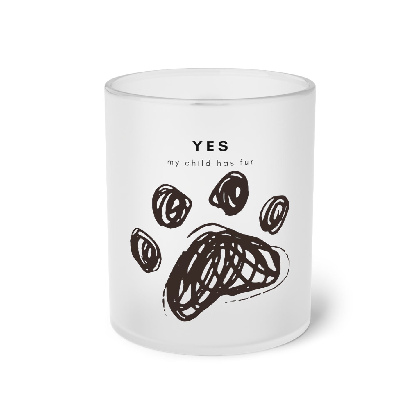 Yes My Child Has Fur - Frosted Glass Mug, 325ml