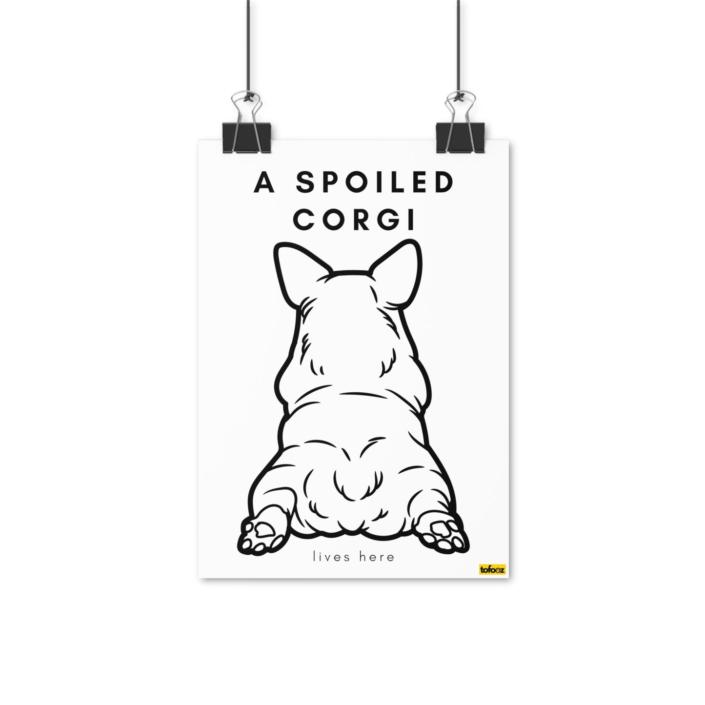 A Spoiled Corgi Lives Here Bum Poster - Various Sizes