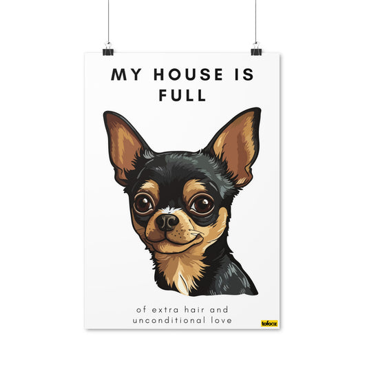 My House Is Full Chihuahua Poster - Various Sizes