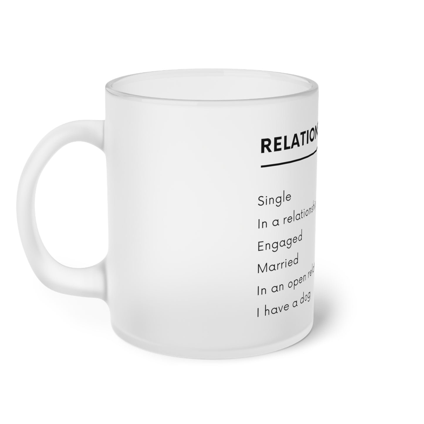 Relationship Status, I Have A Dog - Frosted Glass Mug, 325ml