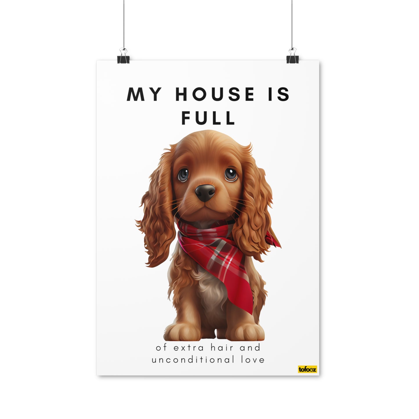 My House Is Full Cartoon Cocker Spaniel Poster - Various Sizes