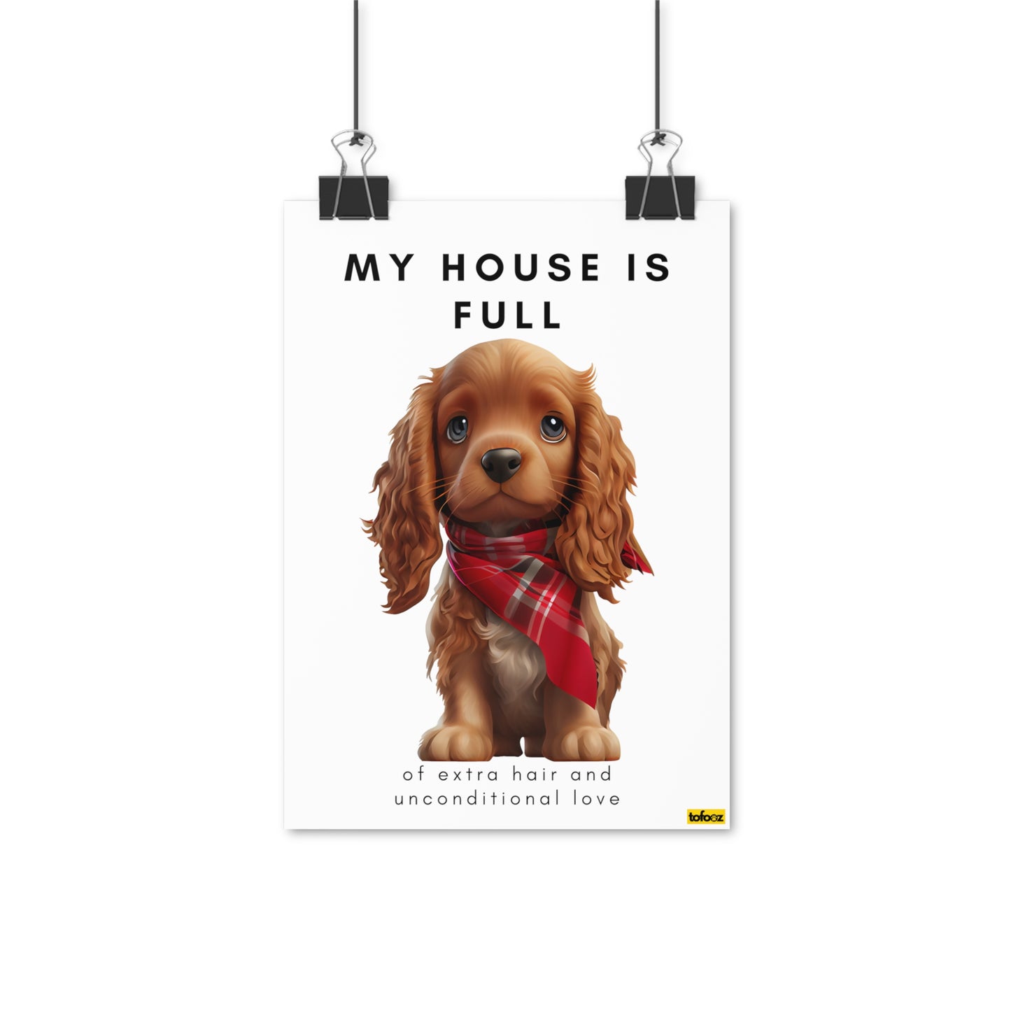 My House Is Full Cartoon Cocker Spaniel Poster - Various Sizes