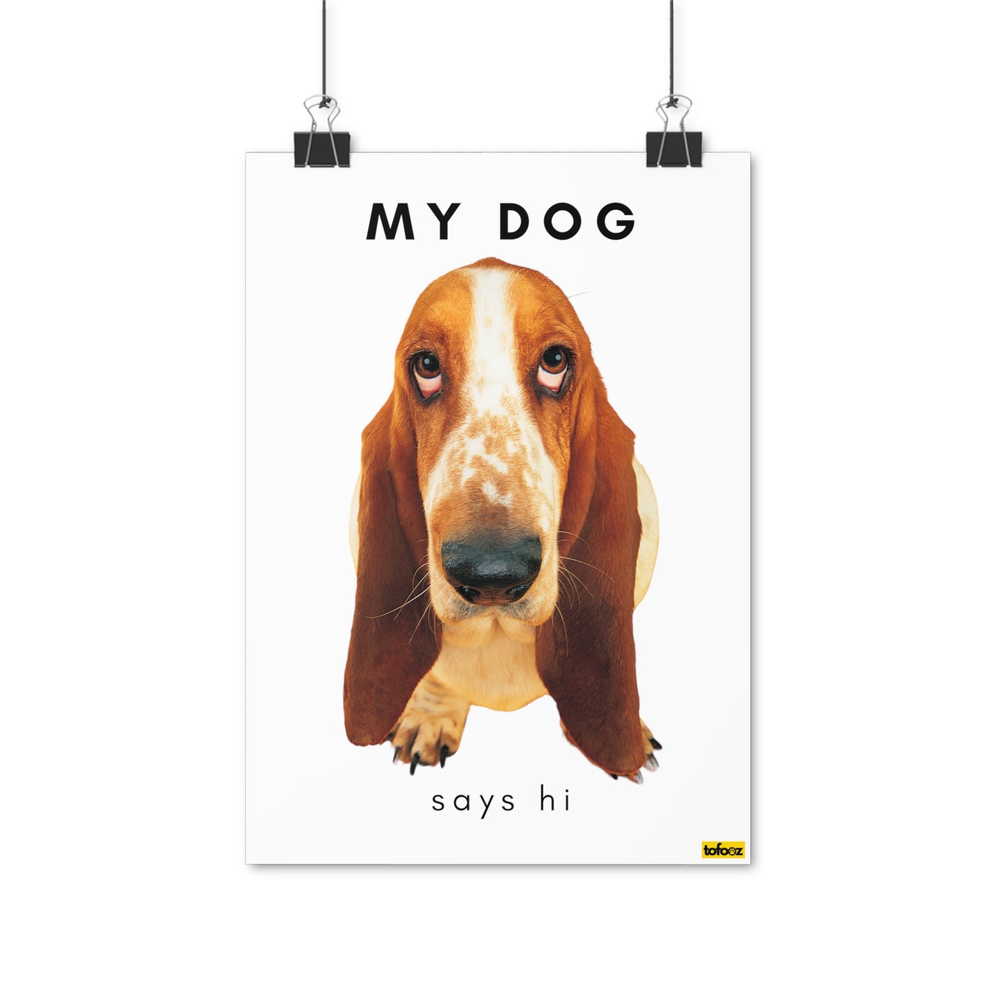 My Dog Says Hi Basset Hound Poster - Various Sizes