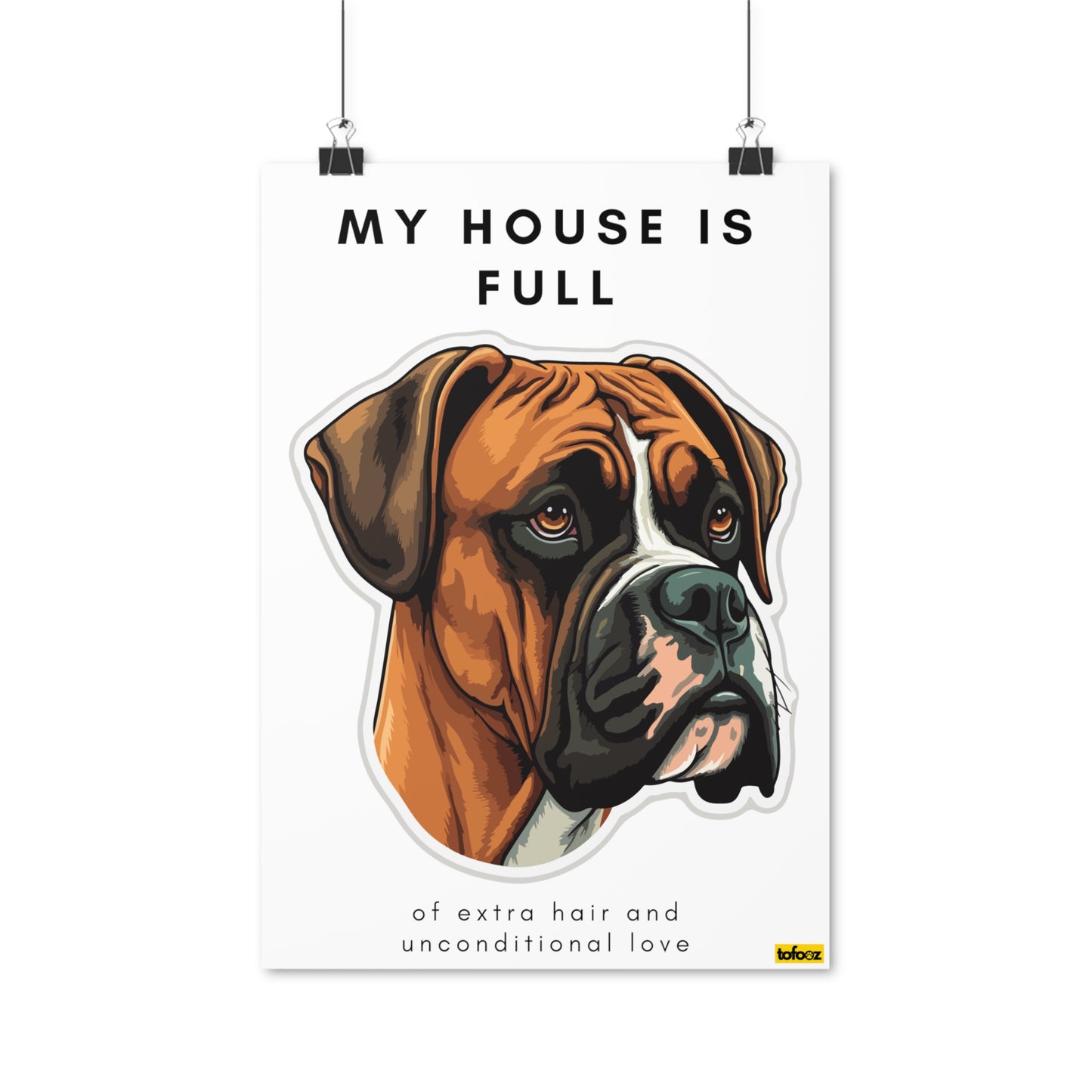 My House Is Full Boxer Poster - Various Sizes