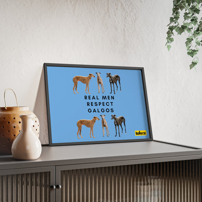 Real Men Respect Galgos Poster with Wooden Frame, Horizontal - Various Sizes