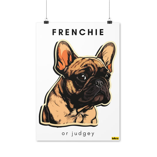 Frenchie Or Judgey French Bulldog Graphic Poster - Various Sizes