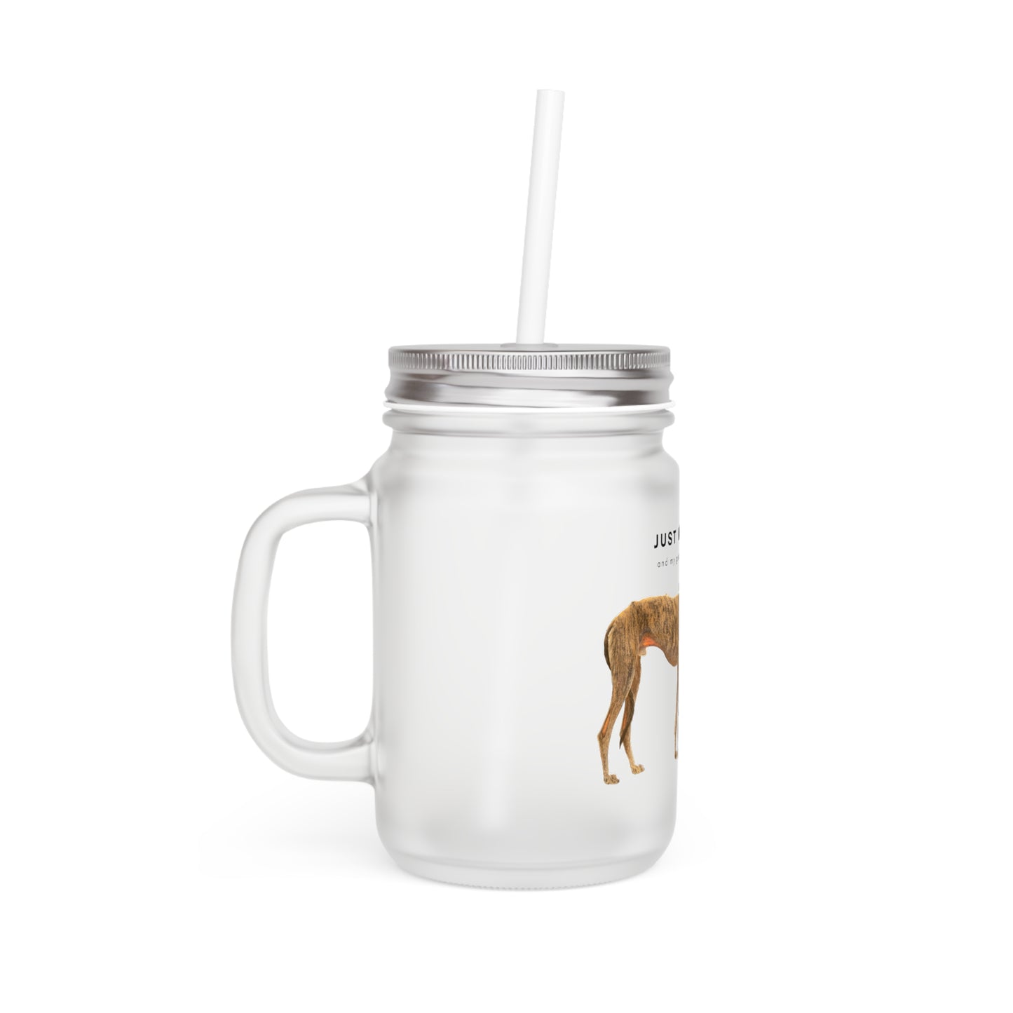 Just Me And My Galgo - Mason Jar With Straw And Lid, 355ml