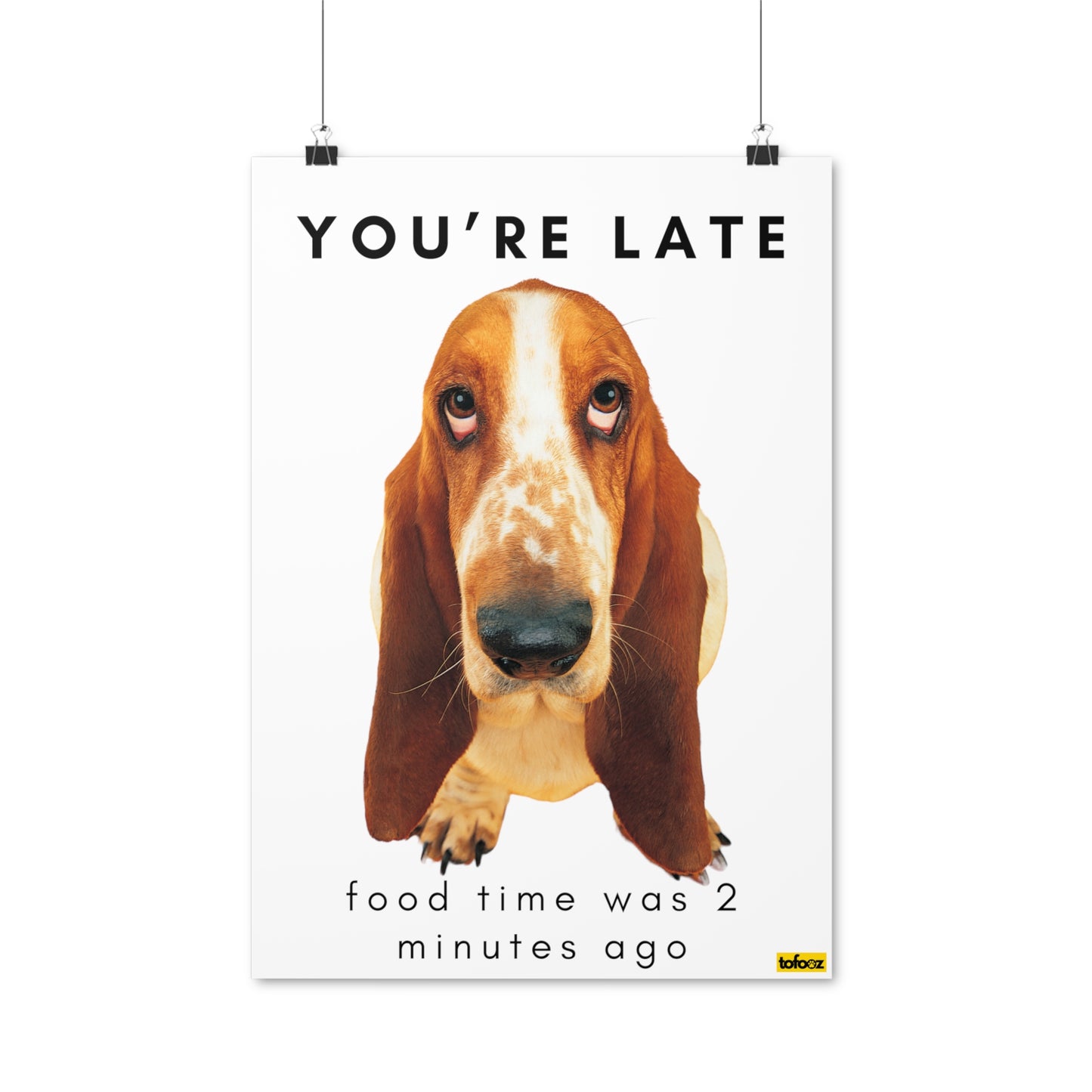 You're Late Food Time Basset Hound Poster - Various Sizes