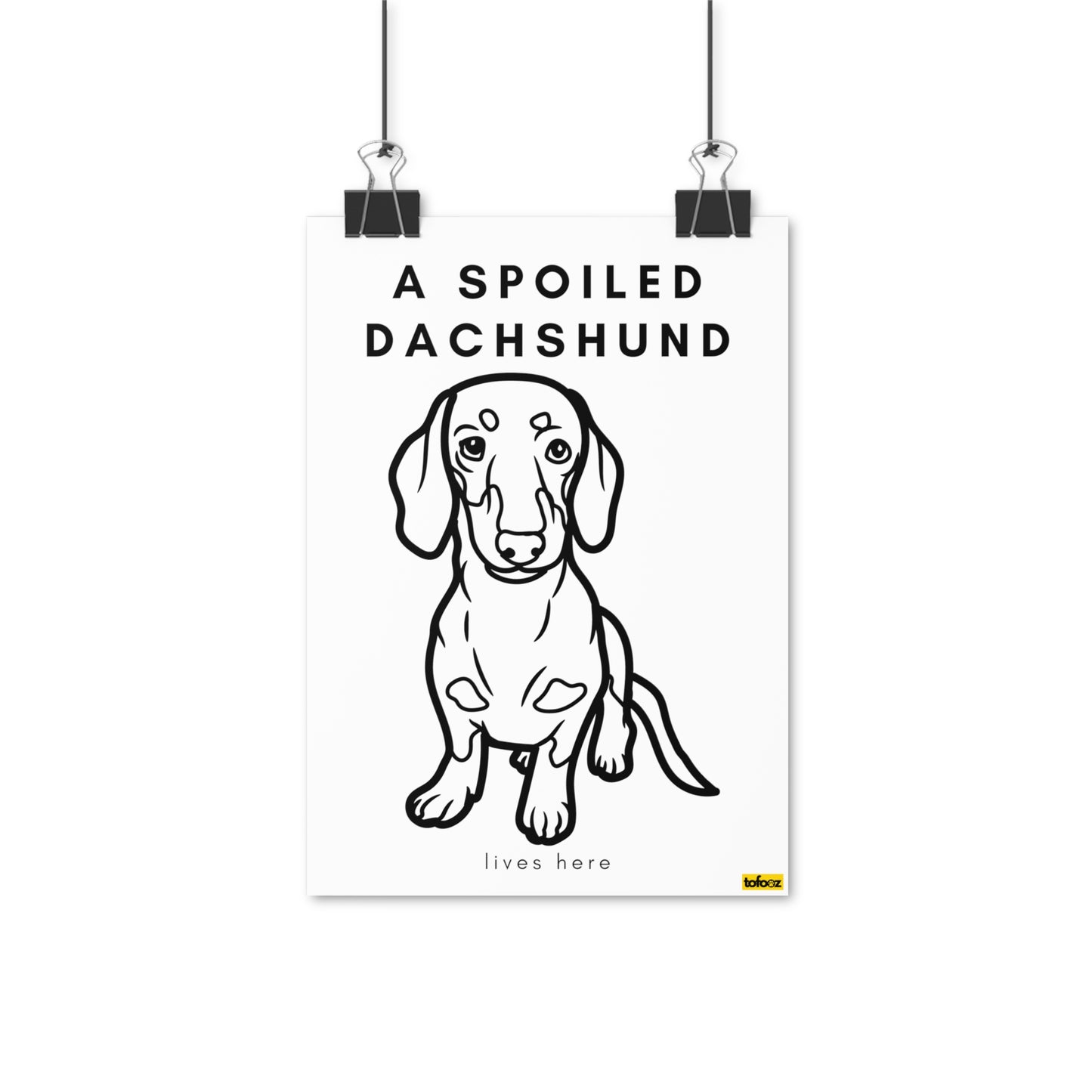 A Spoiled Dachshund Lives Here Poster - Various Sizes