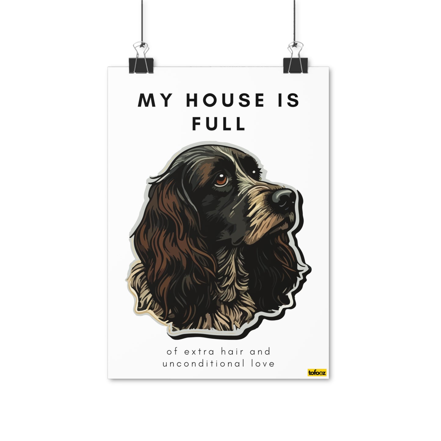 My House Is Full Spaniel Poster - Various Sizes