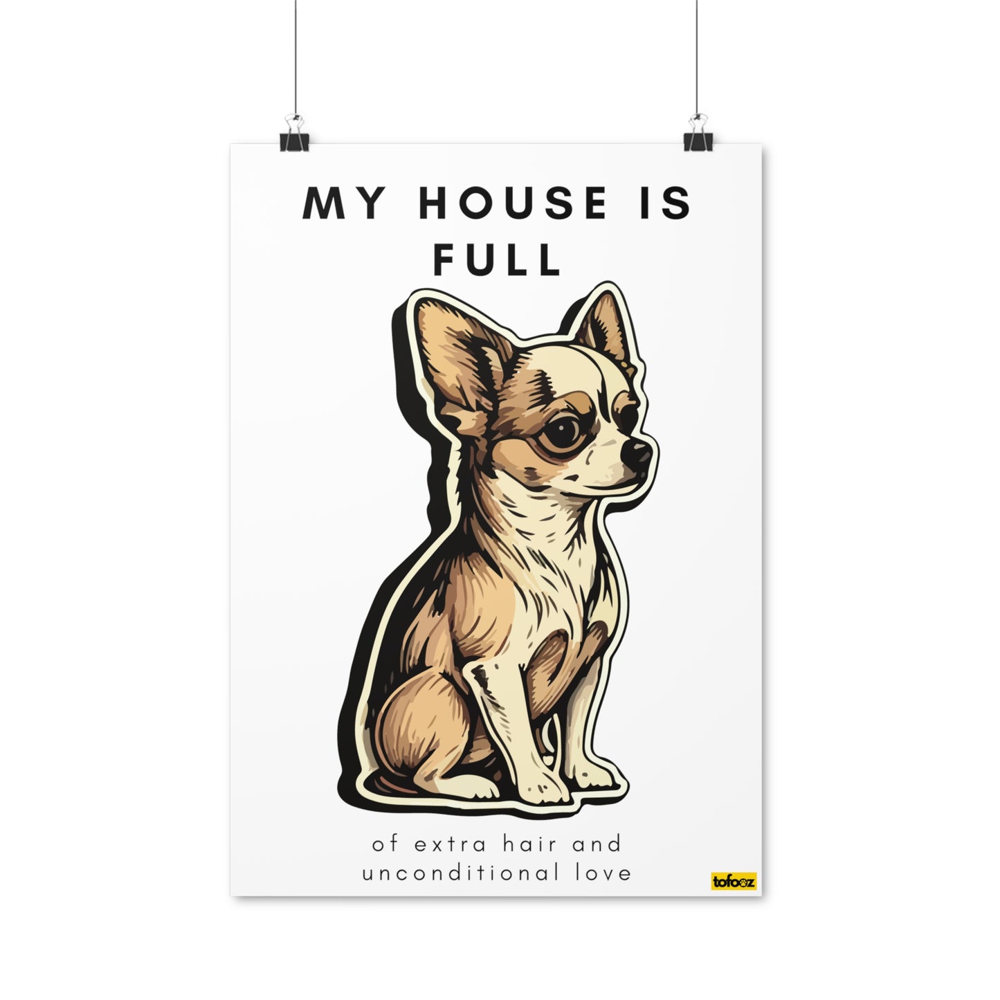 My House Is Full Chihuahua Sticker Poster - Various Sizes