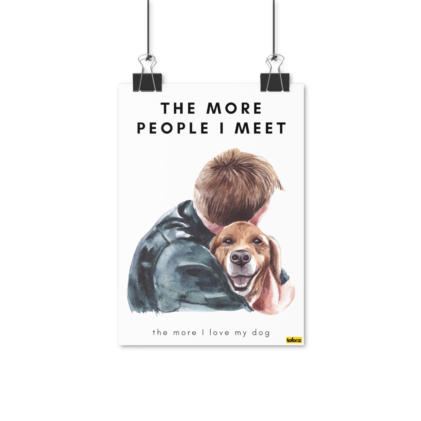 More People More I Love My Dog Poster - Various Sizes