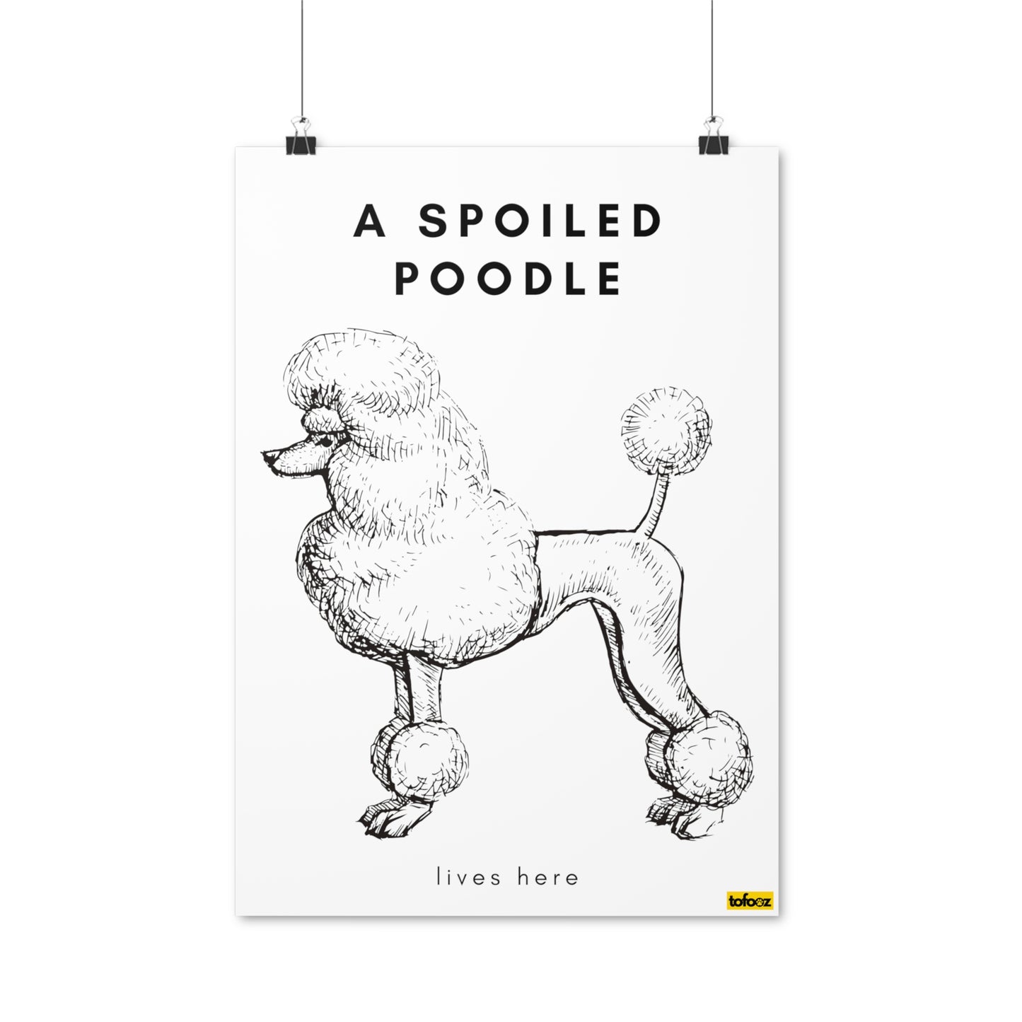 A Spoiled Poodle Lives Here Poster - Various Sizes