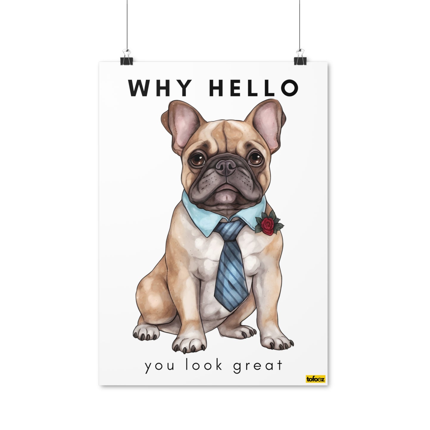 Why Hello You Look Great French Bulldog Poster - Various Sizes