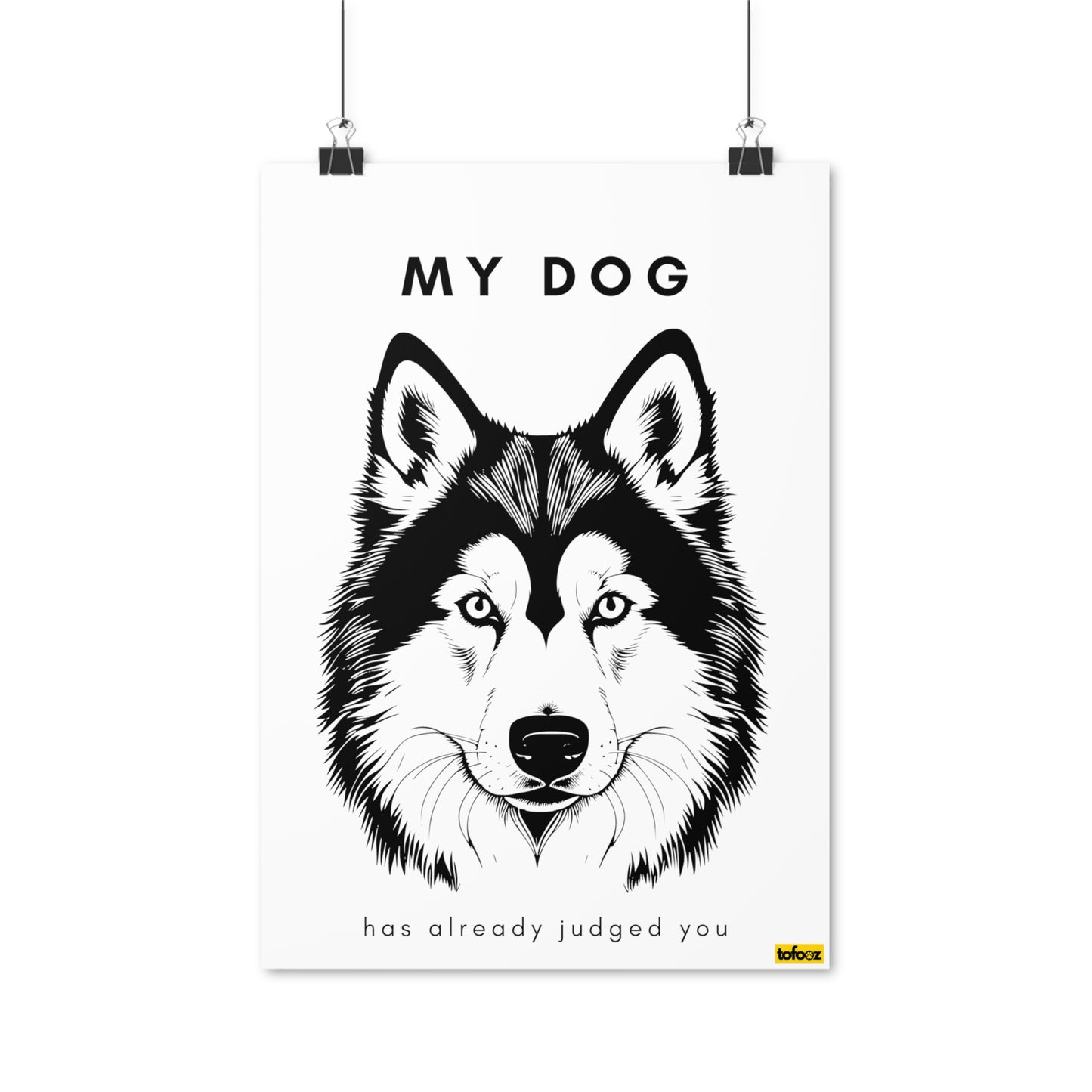 My Dog Has Already Judged You Husky Graphic Poster - Various Sizes