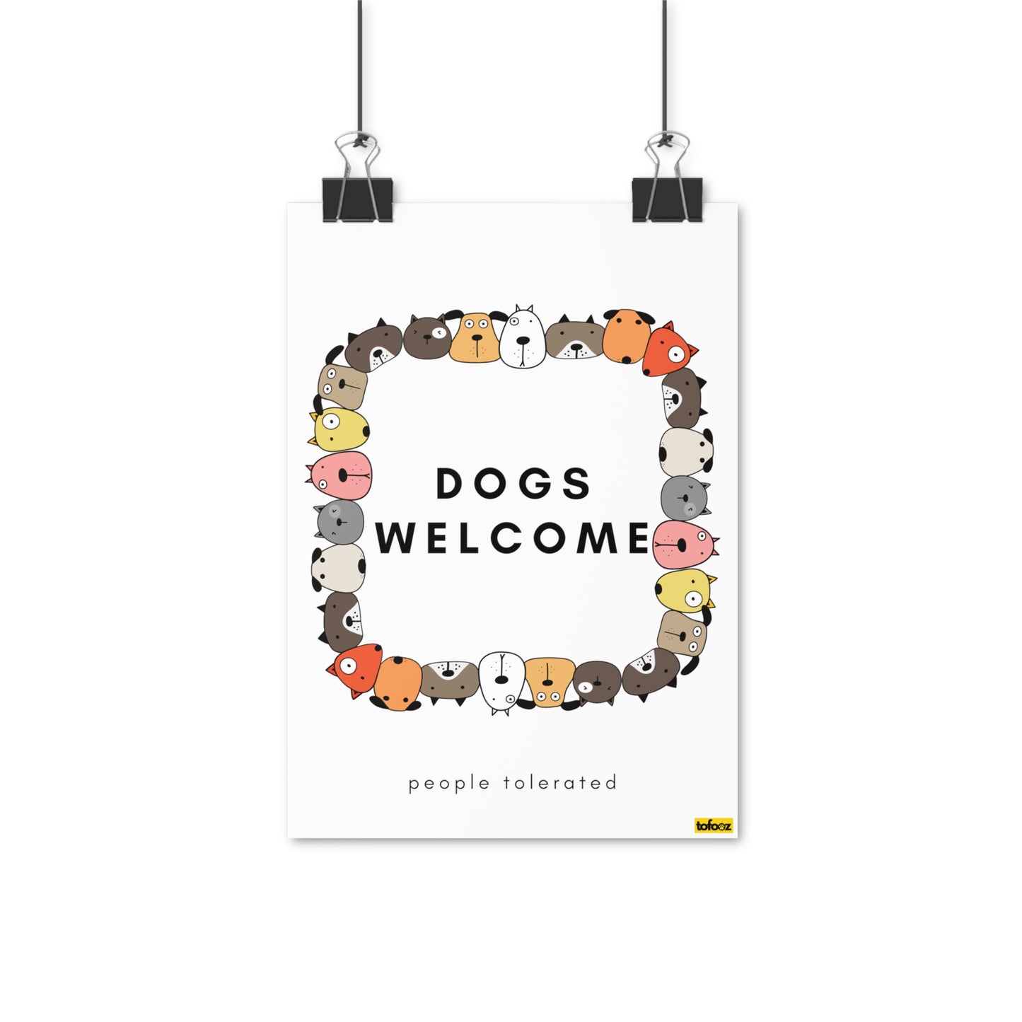 Dogs Welcome, People Tolerated Graphic Poster - Various Sizes