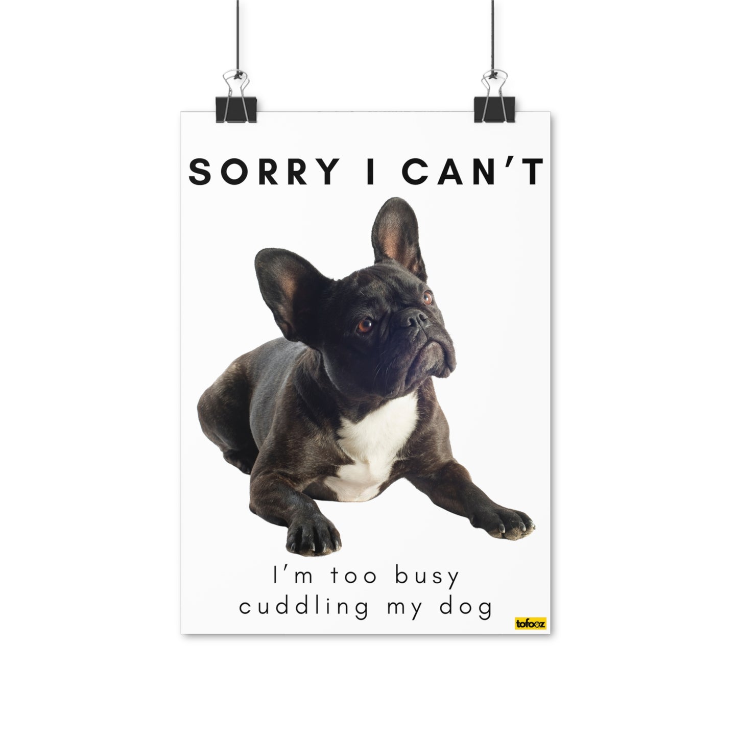 Sorry I Can't Cuddling Dog Black French Bulldog Poster - Various Sizes