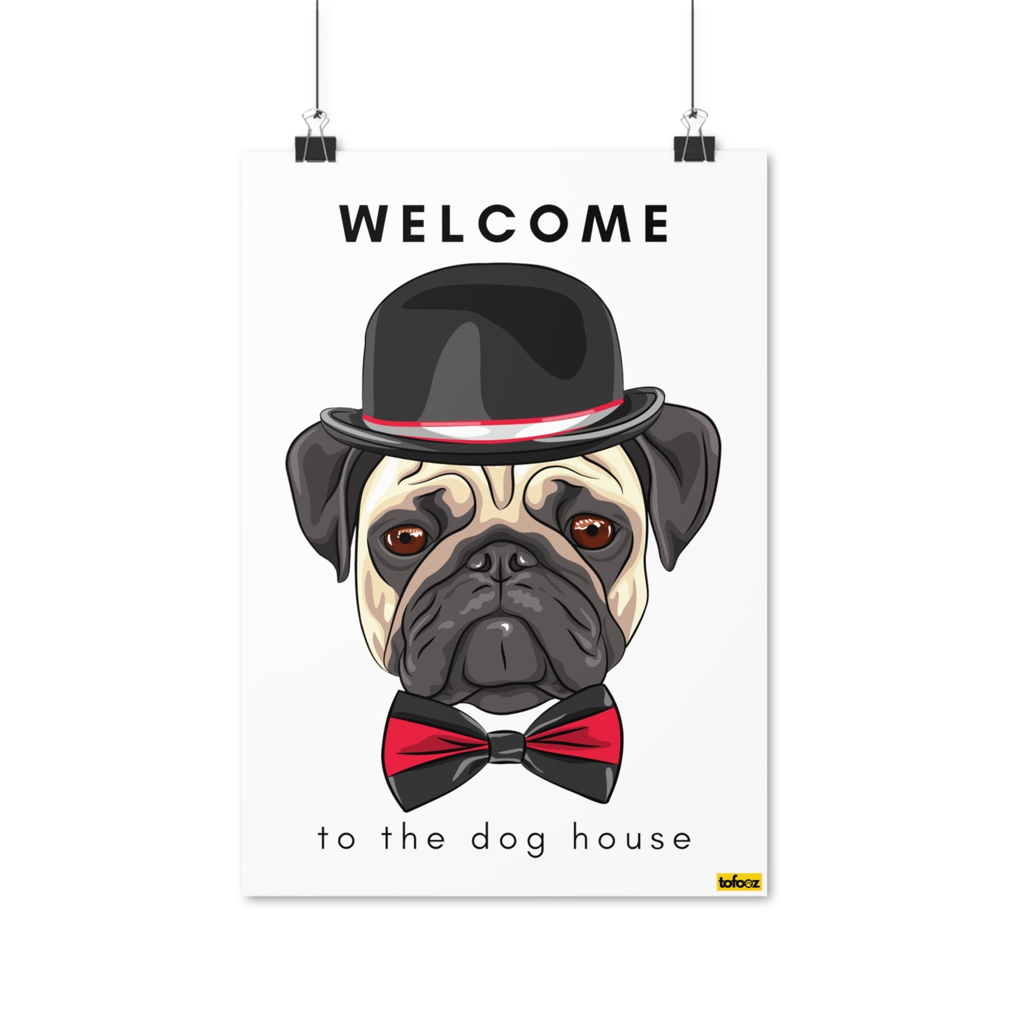 Welcome To The Dog House Pug Poster - Various Sizes