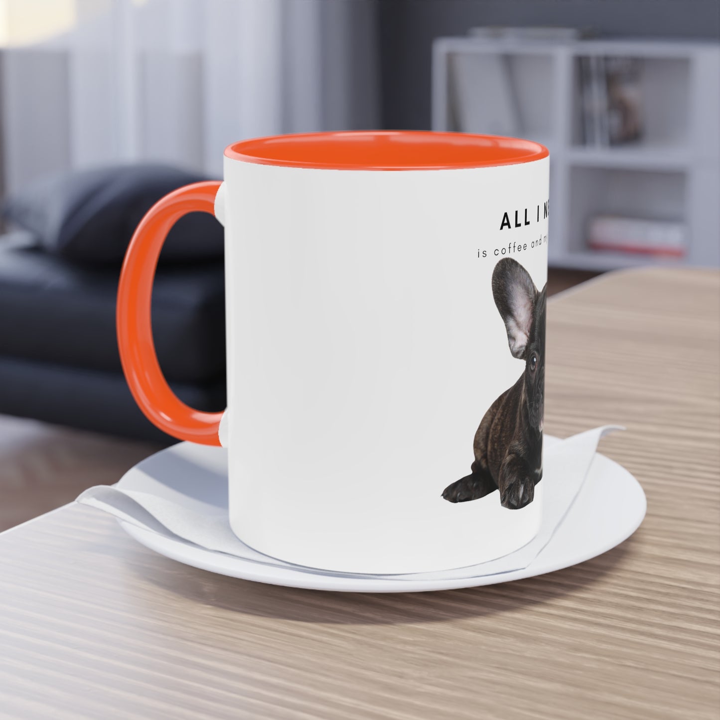 All I Need Is Coffee And My Frenchie Black French Bulldog Puppy Two-Tone Coffee Mug, 325ml - White