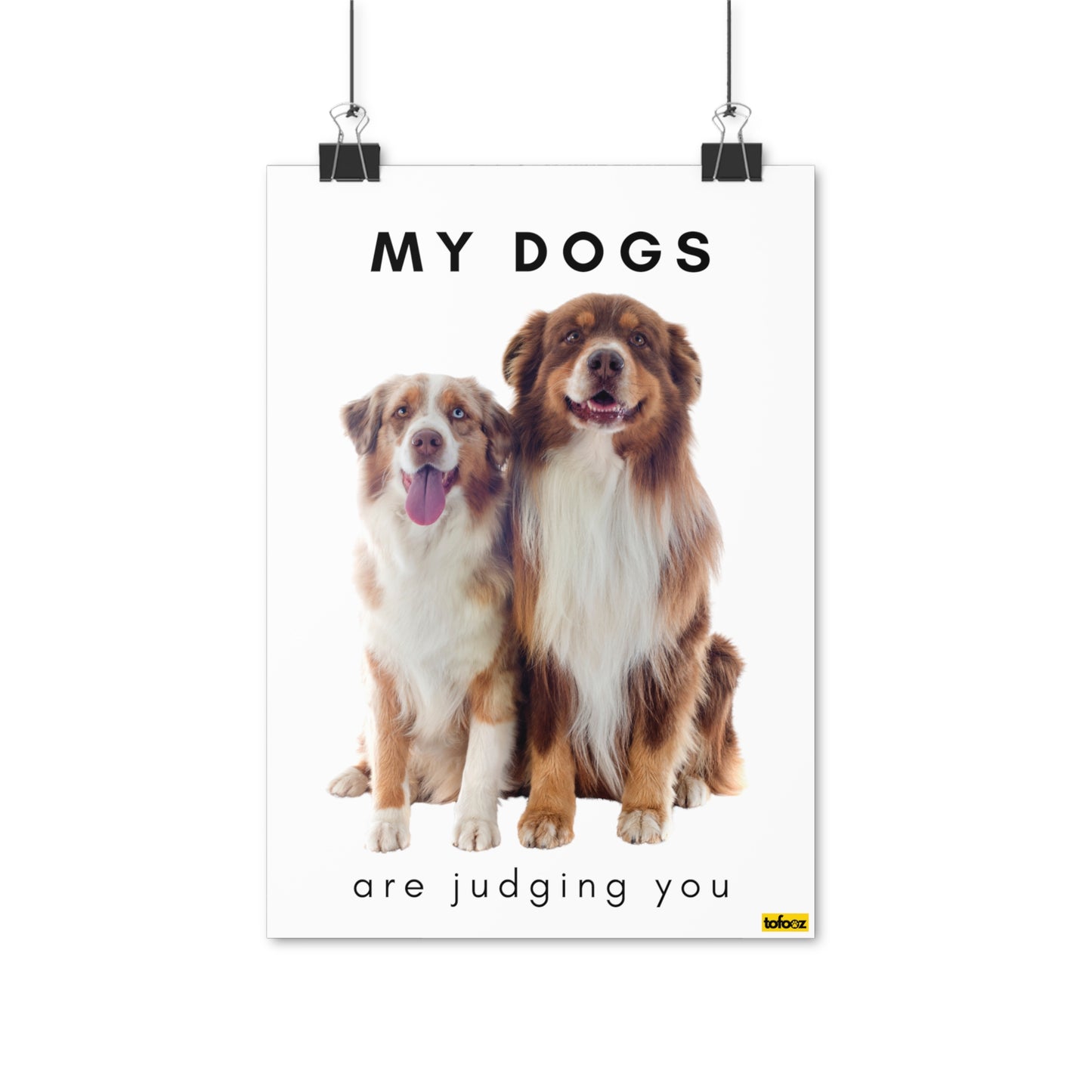 My Dogs Are Judging You Reds Aussie Poster - Various Sizes