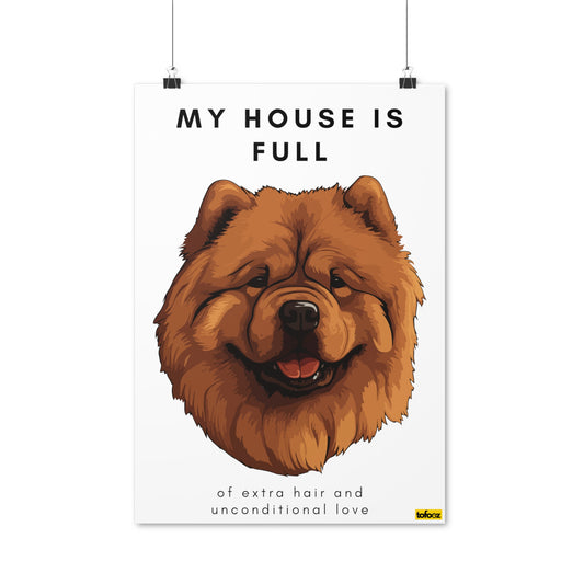 My House Is Full Chow Chow Poster - Various Sizes