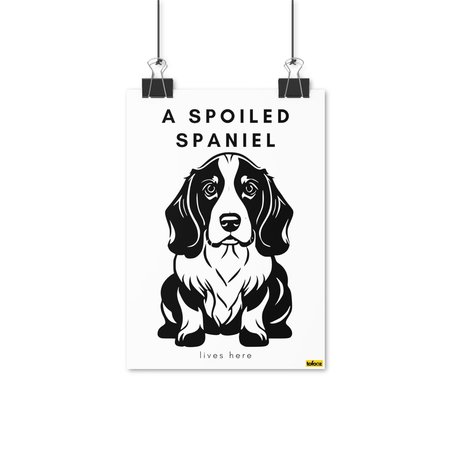 Spoiled Spaniel Lives Here Graphic Poster - Various Sizes