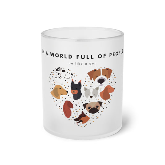 In A World Full Of People Dog - Frosted Glass Mug, 325ml