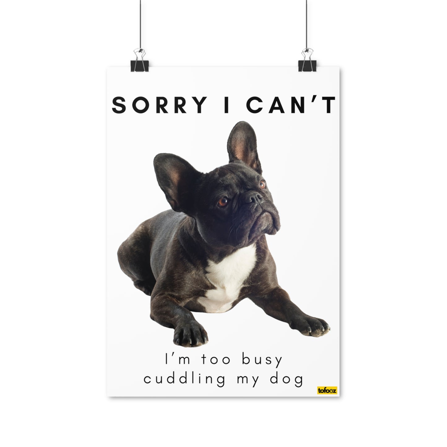 Sorry I Can't Cuddling Dog Black French Bulldog Poster - Various Sizes