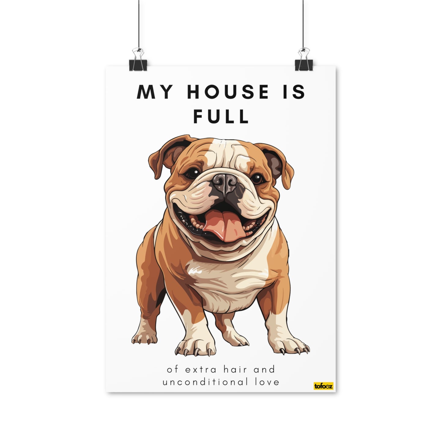 My House Is Full English Bulldog Poster - Various Sizes