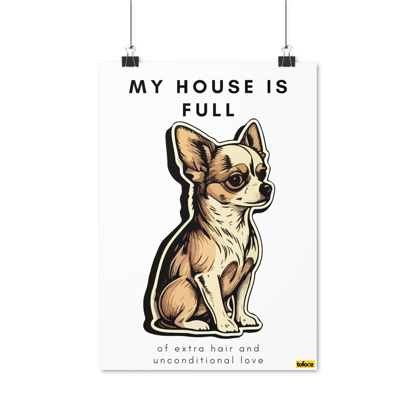 My House Is Full Chihuahua Sticker Poster - Various Sizes