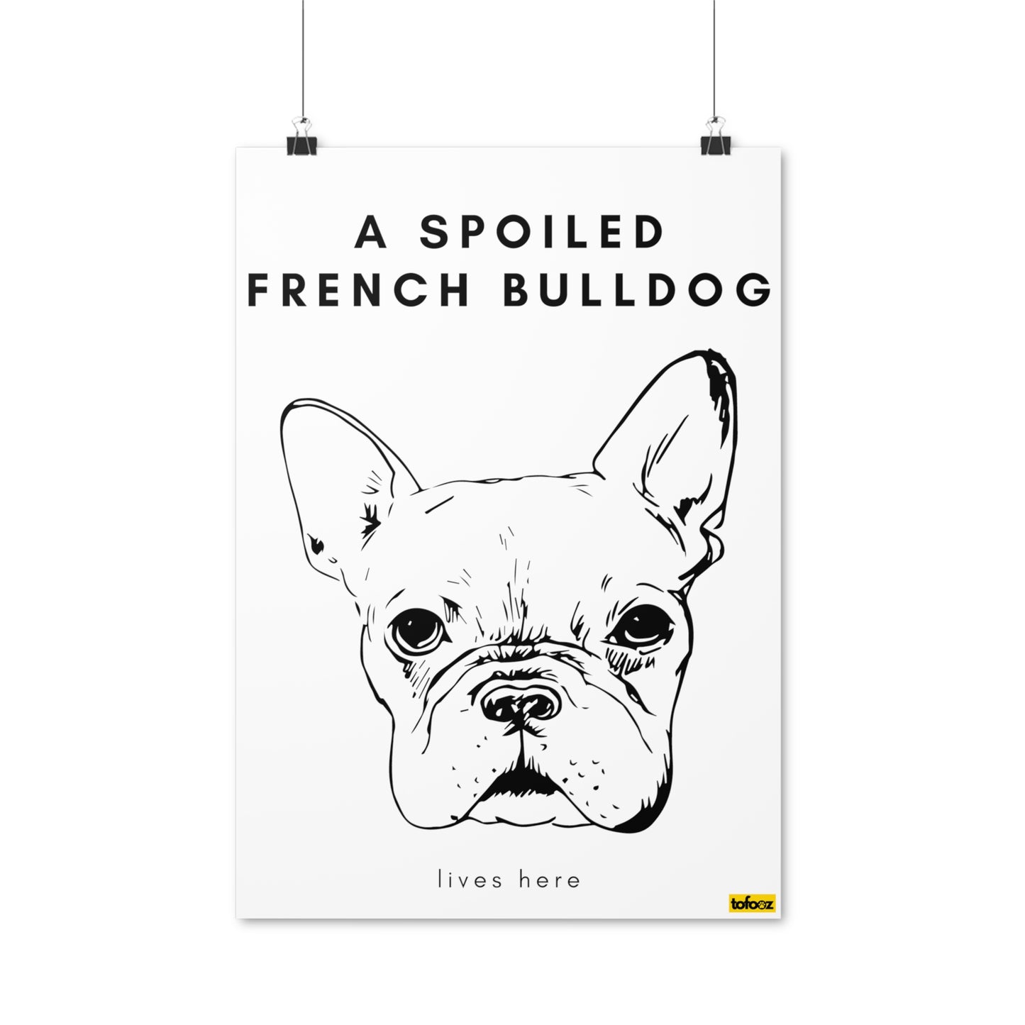 A Spoiled French Bulldog Lives Here Headshot Poster - Various Sizes