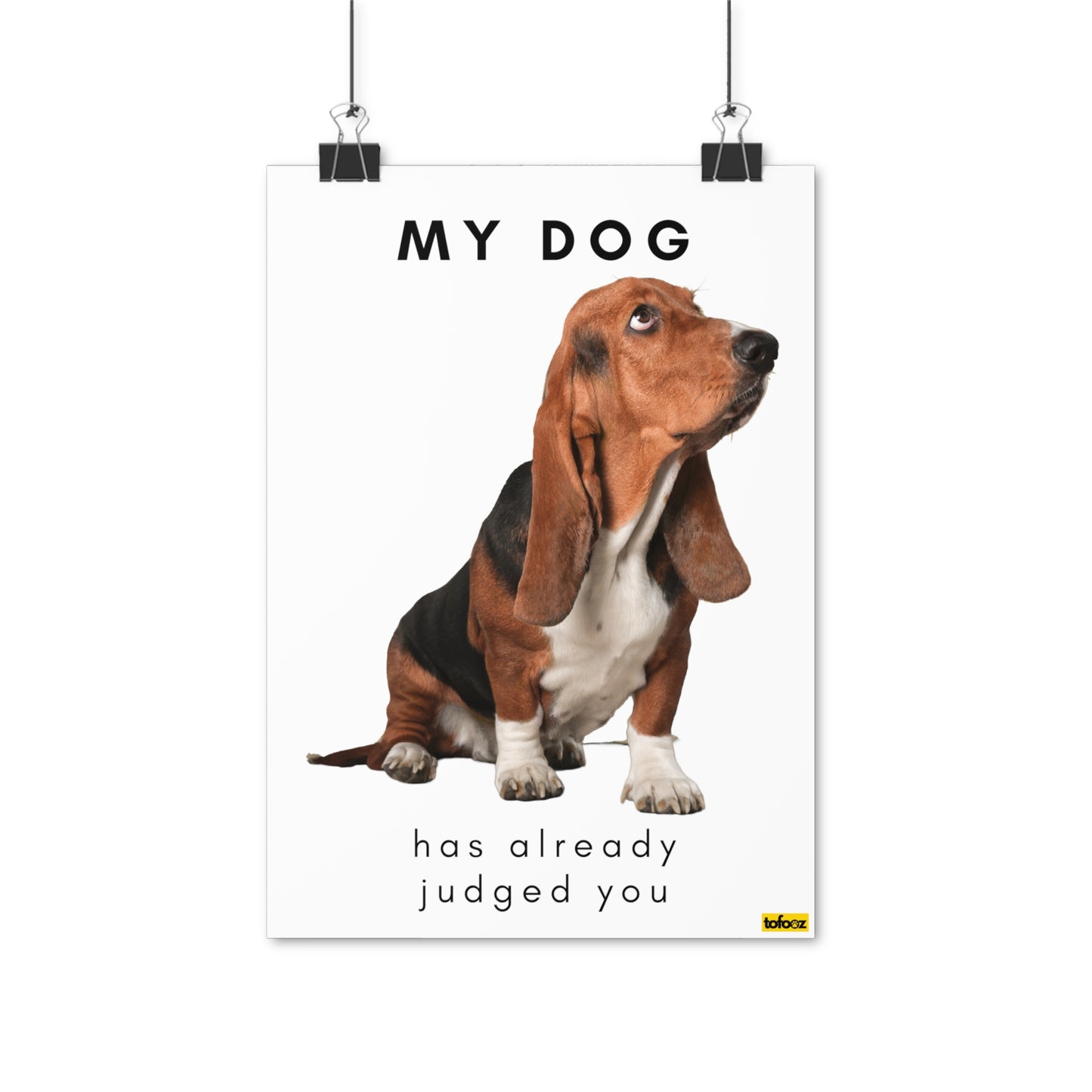 My Dog Already Judged Basset Hound Poster - Various Sizes