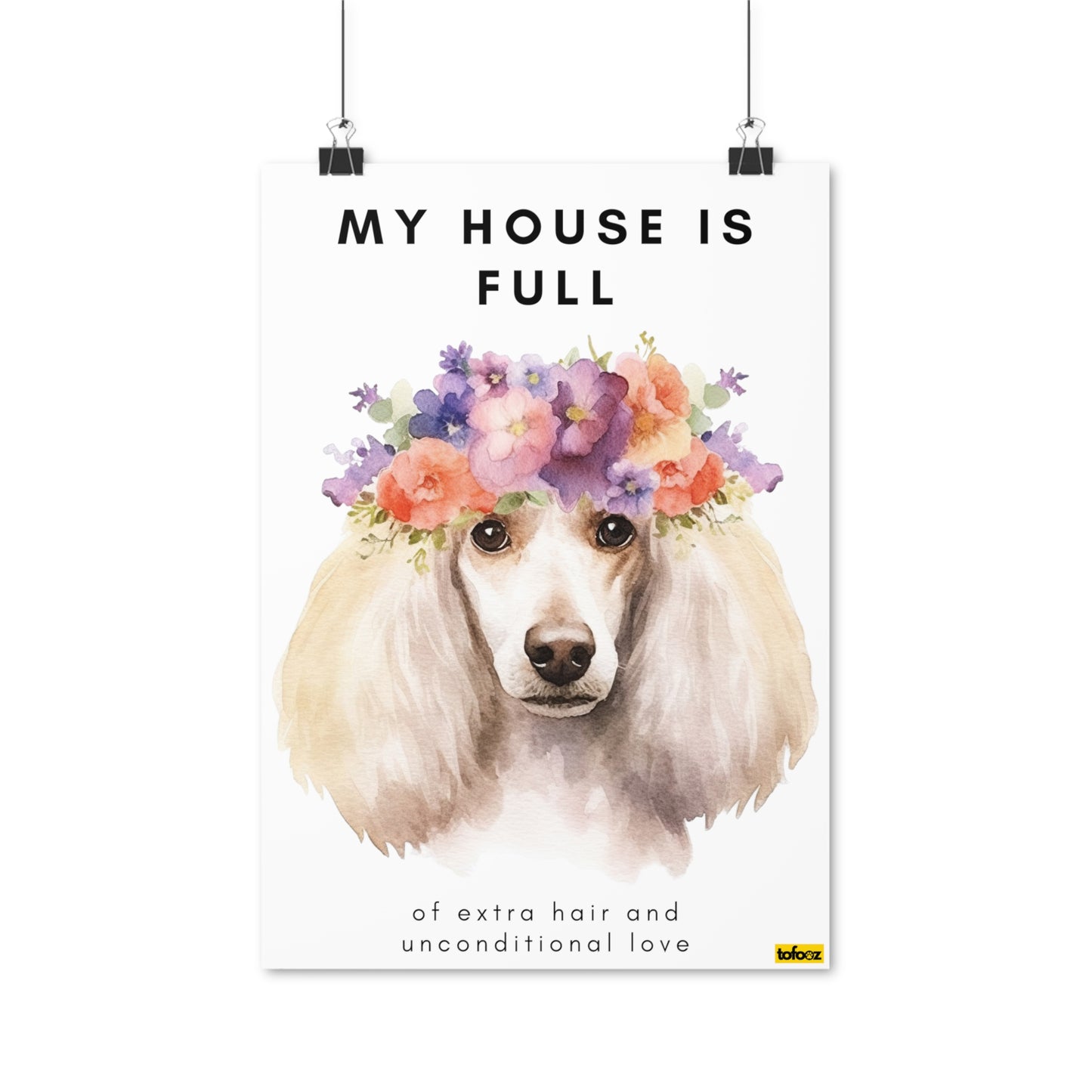 My House Is Full White Poodle Watercolor Poster - Various Sizes