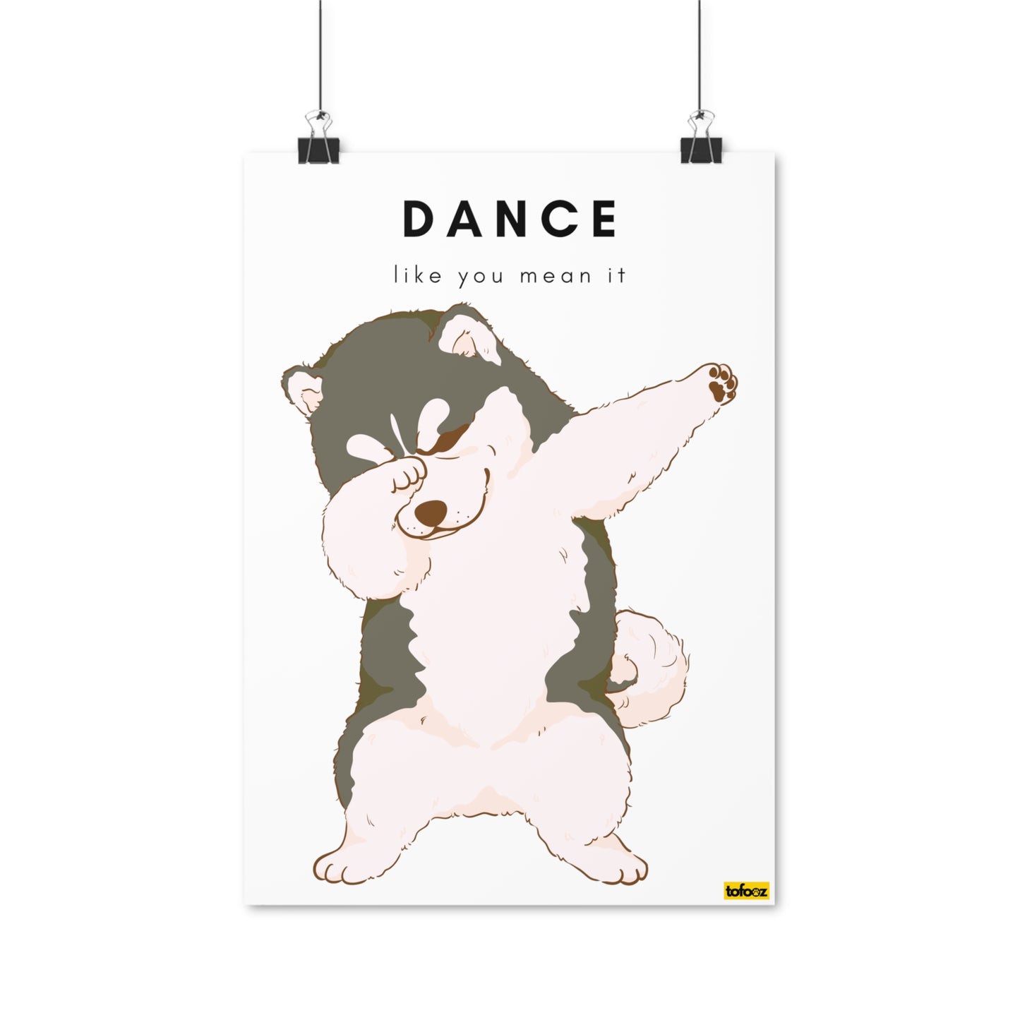 Dance Like You Mean It Husky Graphic Poster - Various Sizes