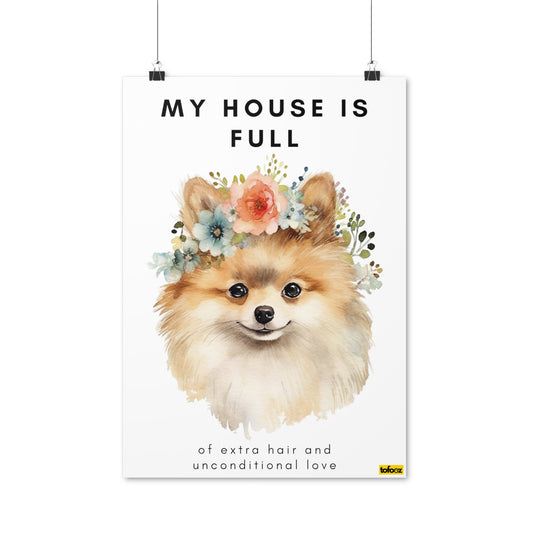 My House Is Full Pomeranian Watercolor Poster - Various Sizes