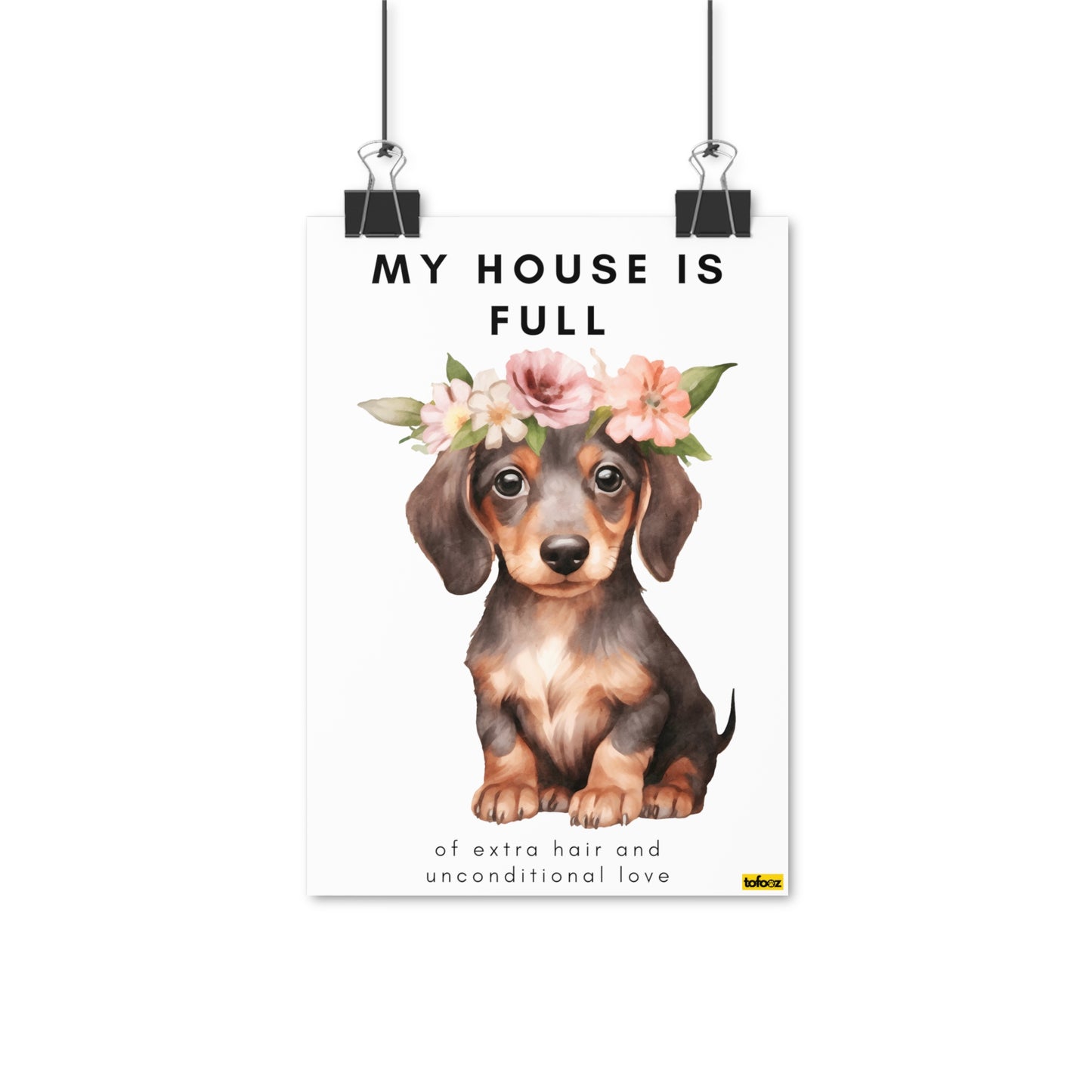 My House Is Full Dachshund Flowers Poster - Various Sizes