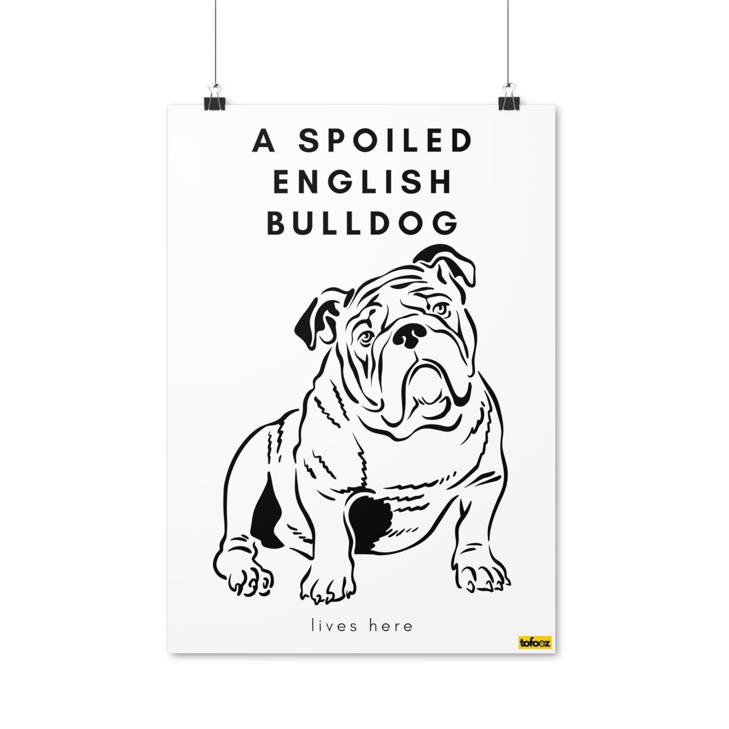 A Spoiled English Bulldog Lives Here Poster - Various Sizes