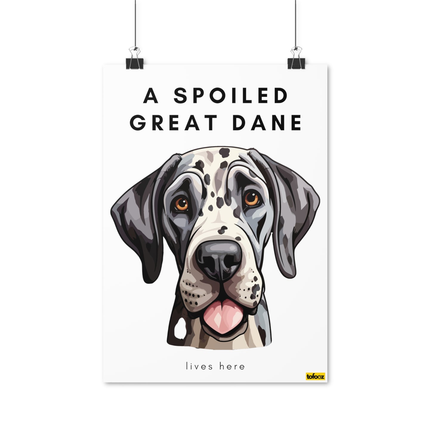 A Spoiled Great Dane Lives Here Graphic Poster - Various Sizes