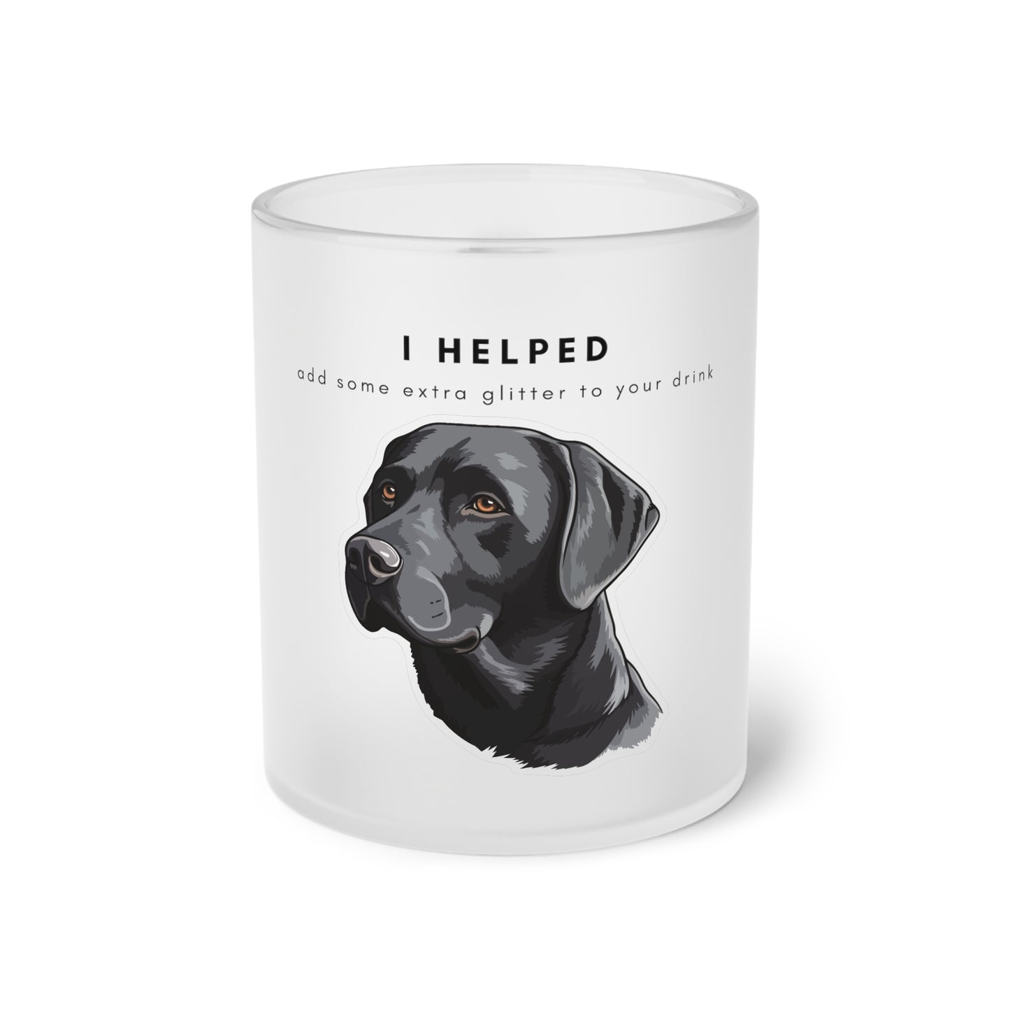 I Helped Add Glitter Black Labrador Sticker - Frosted Glass Mug, 325ml