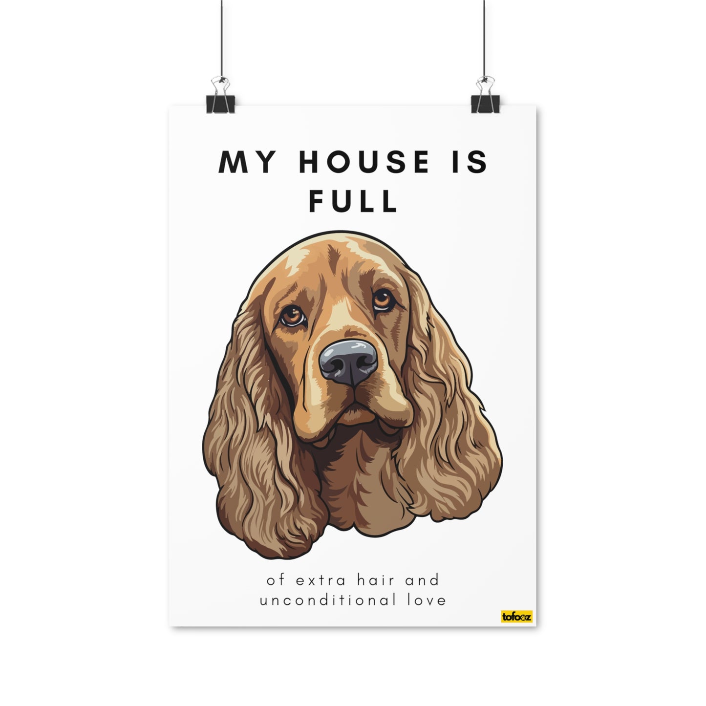 My House Is Full American Cocker Spaniel Poster - Various Sizes