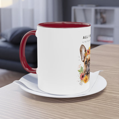 All I Need Is My French Bulldog Two-Tone Coffee Mug, 325ml - White