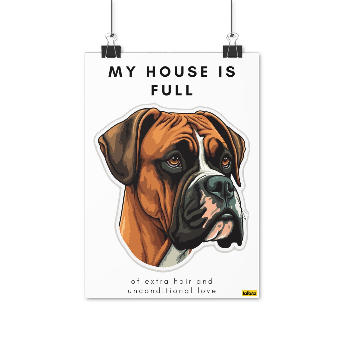 My House Is Full Boxer Poster - Various Sizes