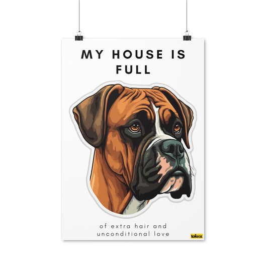 My House Is Full Boxer Poster - Various Sizes