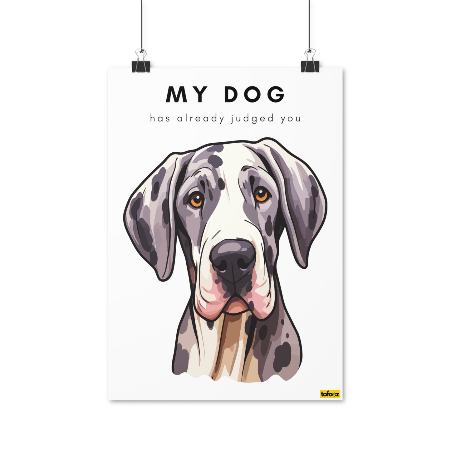 My Dog Has Already Judged You Great Dane Graphic Poster - Various Sizes