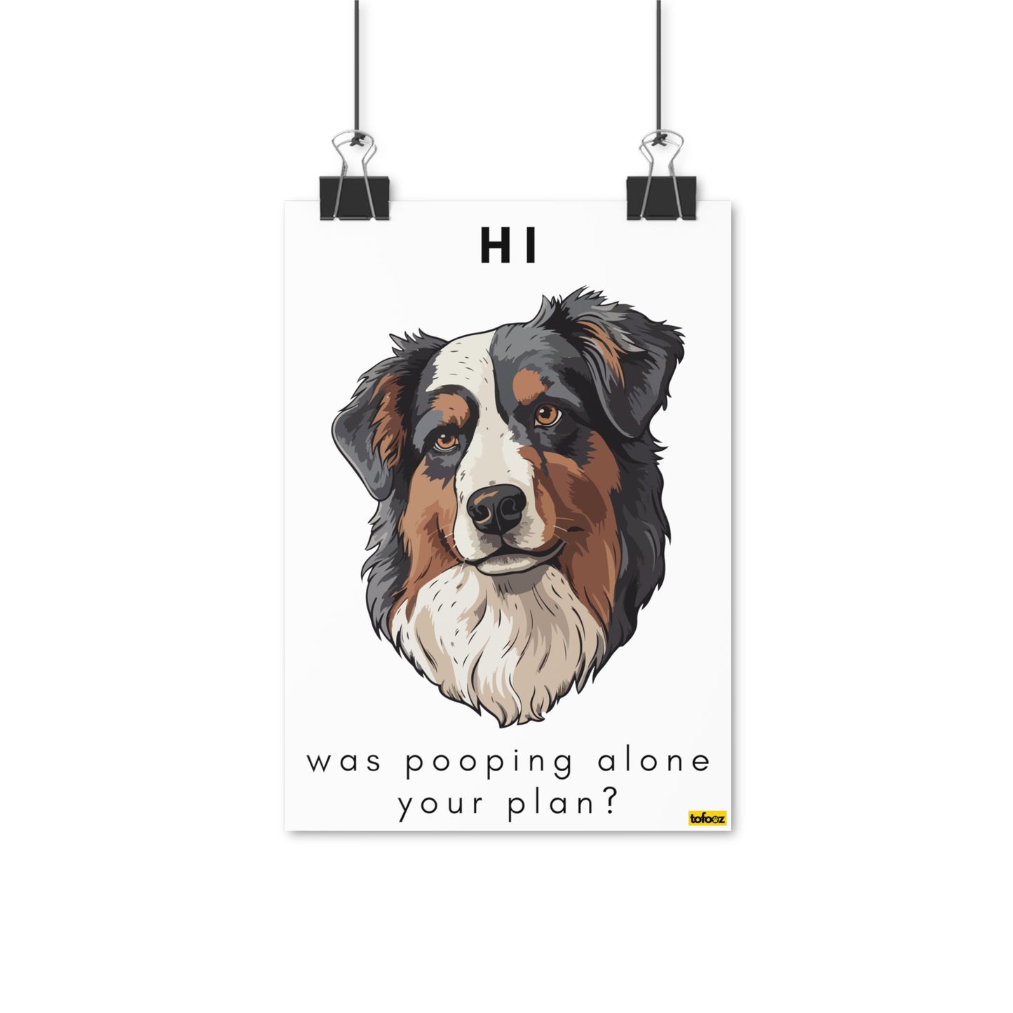 Pooping Alone Black Tri Aussie Poster - Various Sizes