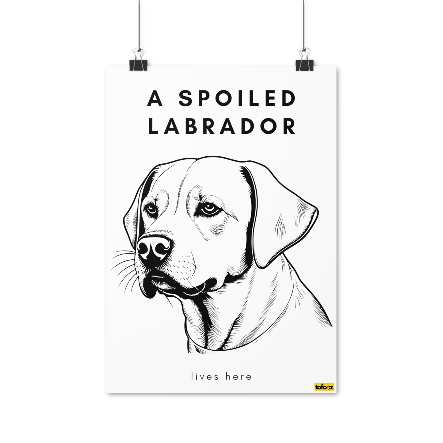 Spoiled Labrador Lives Here Poster - Various Sizes