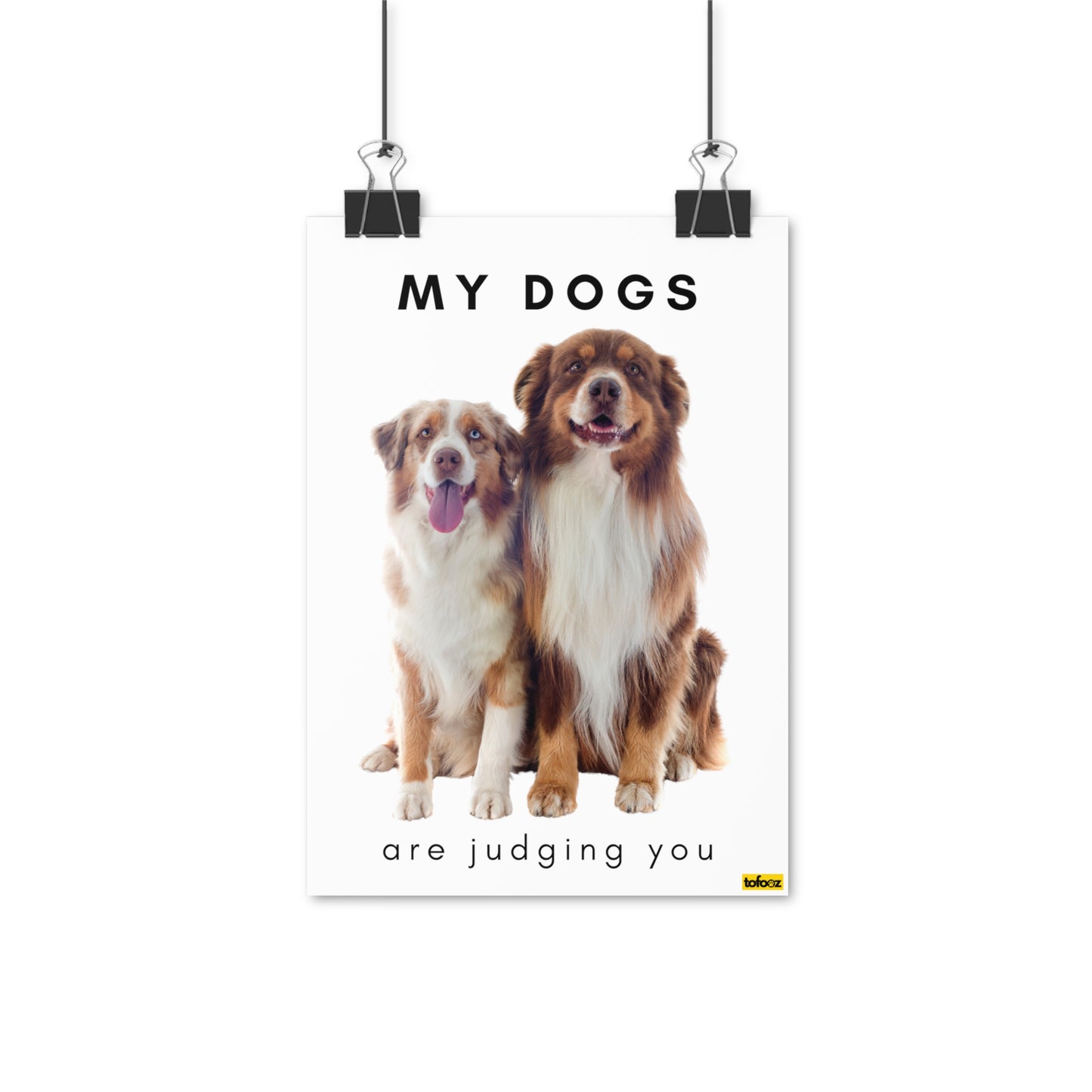 My Dogs Are Judging You Reds Aussie Poster - Various Sizes