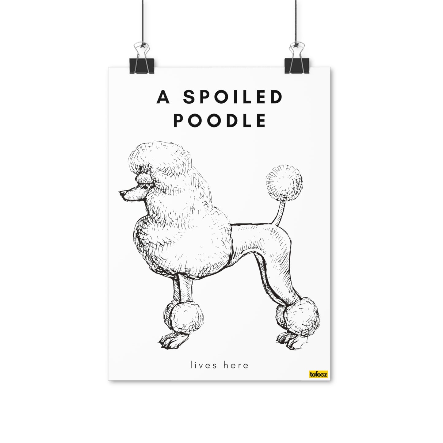 A Spoiled Poodle Lives Here Poster - Various Sizes