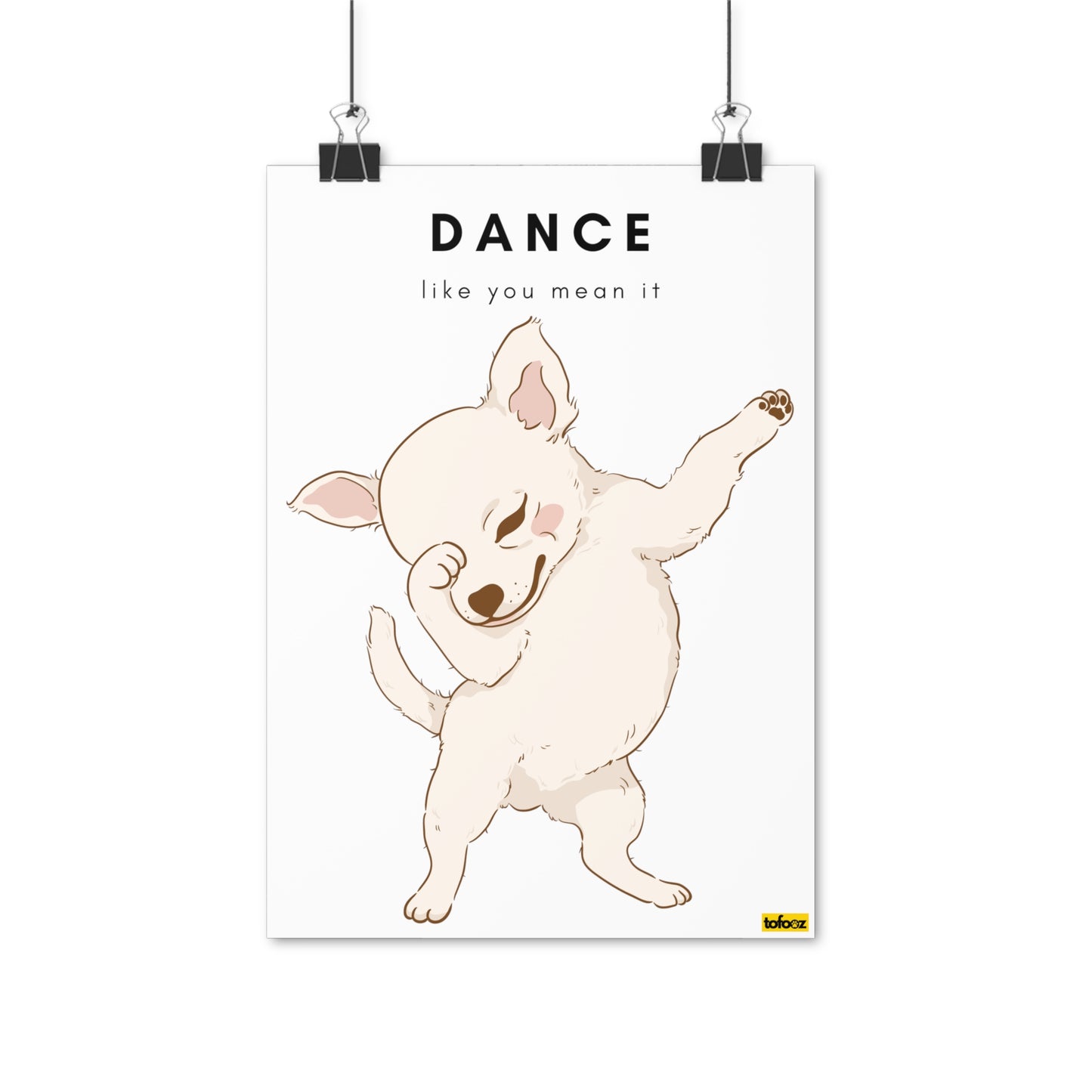 Dance Like You Mean It Chihuahua Graphic Poster - Various Sizes