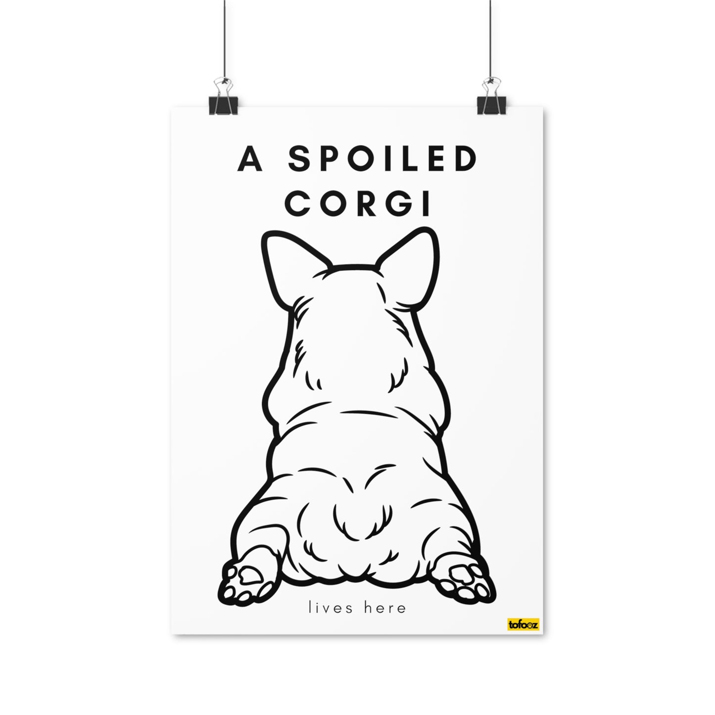 A Spoiled Corgi Lives Here Bum Poster - Various Sizes